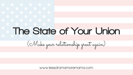 American flag-inspired background with text 'the state of your union' (make your relationship great again) - www.lessdramamoremama.com.